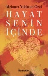 Hayat Senin İçinde - Hümanist Kitap Yayıncılık