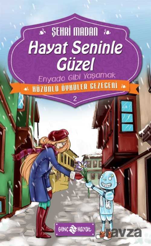 Hayat Seninle Güzel / Hüzünlü Öyküler Gezegeni-2 - Genç Hayat