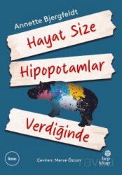 Hayat Size Hipopotamlar Verdiğinde - Hep Kitap