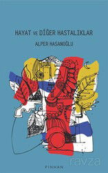Hayat ve Diğer Hastalıklar - Pinhan Yayıncılık
