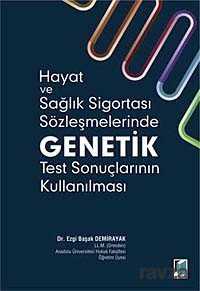 Hayat ve Sağlık Sigortası Sözleşmelerinde Genetik Test Sonuçlarının Kullanılması - 1