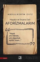 Hayata ve İnsana Dair Aforizmalarım - Çınaraltı Yayın Dağıtım
