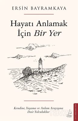 Hayatı Anlamak İçin Bir Yer - 1
