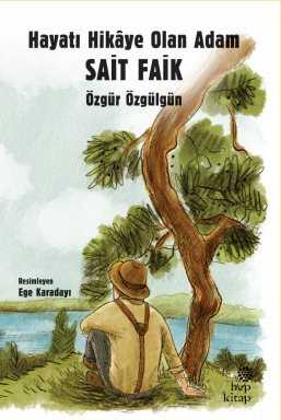 Hayatı Hikaye Olan Adam Sait Faik - Hep Kitap