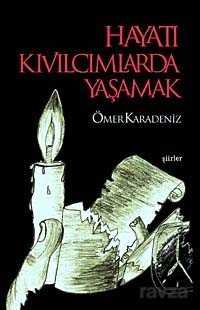 Hayatı Kıvılcımlarda Yaşamak - Kitaphane Yayınları