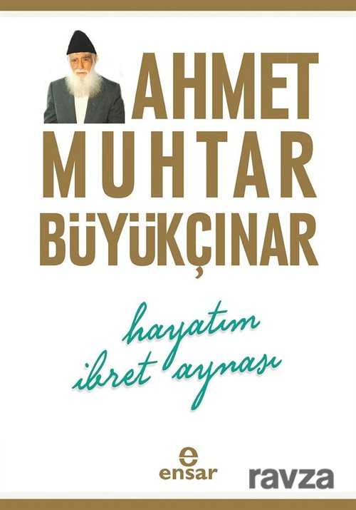 Hayatım İbret Aynası - Ensar Neşriyat