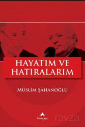 Hayatım ve Hatıralarım - Himalaya Kitap