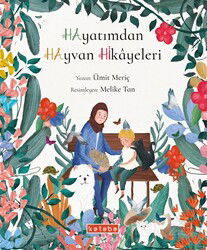 Hayatımdan Hayvan Hikayeleri (Ciltli) - Ketebe Çocuk