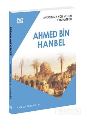 Hayatımıza Yön Veren Nasihatler / Ahmed Bin Hanbel - 1