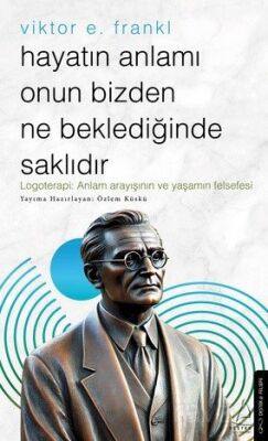 Hayatın Anlamı Onun Bizden Ne Beklediğinde Saklıdır / Viktor E. Frankl - 1