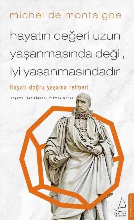Hayatın Değeri Uzun Yaşanmasında Değil I?yi Yaşanmasındadır - Destek Yayınları