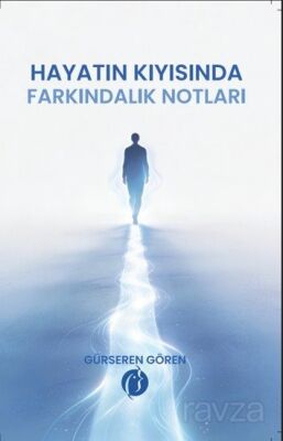 Hayatın Kıyısında Farkındalık Notları - 1