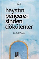 Hayatın Penceresinden Dökülenler - Kitap Kulübü Yayınları