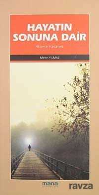 Hayatın Sonuna Dair - Mana Yayınları