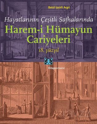 Hayatlarının Çeşitli Safhalarında Harem-i Hümayun Cariyeleri 18.Yüzyıl - 1