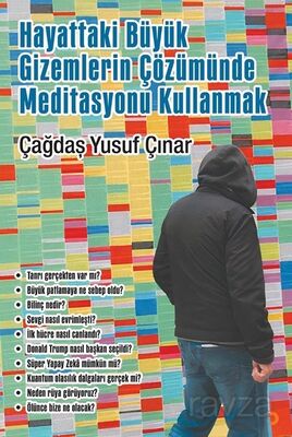 Hayattaki Büyük Gizemlerin Çözümünde Meditasyonu Kullanmak - 1