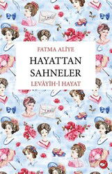 Hayattan Sahneler (Levayih-i Hayat) - Beyaz Balina Yayınları