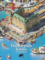 Haydarpaşa Kitabı : Kent, Mekan, Mücadele - Kadıköy Belediye Başkanlığı