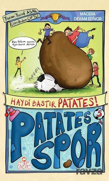 Haydi Bastır Patates! / Patatesspor 5 - Nesil Çocuk Yayınları