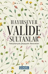Hayırsever Valide Sultanlar - Çamlıca Basım Yayın