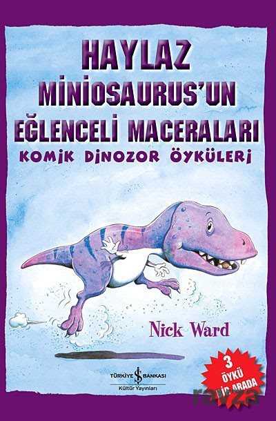 Haylaz Miniosaurus'un Eğlenceli Maceraları / Komik Dinozor Öyküleri - İş Bankası Yayınları