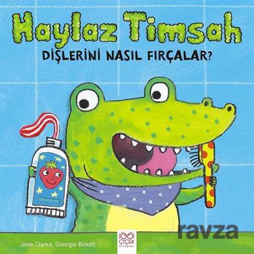 Haylaz Timsah Dişlerini Nasıl Fırçalar? - 1