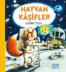 Hayvan Kaşifler / Astronot Stella - İş Bankası Yayınları