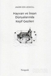Hayvan ve İnsan Dünyalarında Keşif Gezileri - Norgunk Yayıncılık