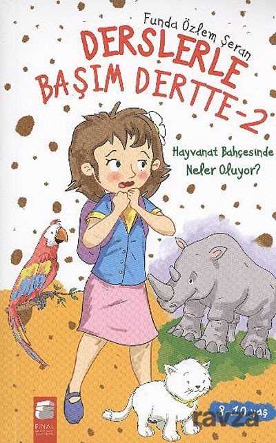 Hayvanat Bahçesinde Neler Oluyor? / Derslerle Başım Dertte-2 - Final Kültür Sanat Yayınları