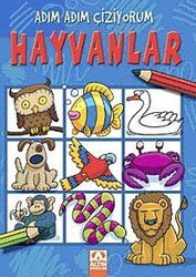 Hayvanlar / Adım Adım Çiziyorum - Altın Kitaplar