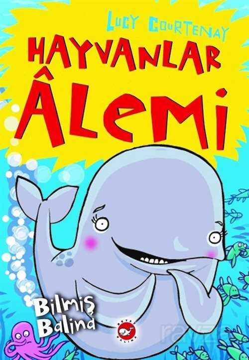 Hayvanlar Alemi (4. Kitap) / Bilmiş Balina - Beyaz Balina Yayınları
