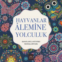Hayvanlar Alemine Yolculuk / Rahatlatıcı, Anti Stres Mandala Boyama - Arkadya Yayınları