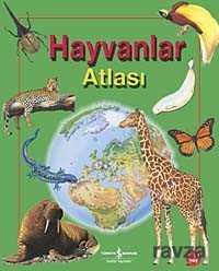 Hayvanlar Atlası - İş Bankası Yayınları
