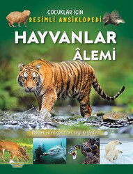 Hayvanlar Âlemi / Çocuklar İçin Resimli Ansiklopedi - Selimer Yayınları