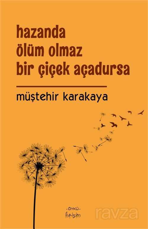 Hazanda Ölüm Olmaz Bir Çiçek Açadursa - İbrişim Kitap