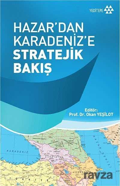 Hazar'dan Karadeniz'e Stratejik Bakış - 1