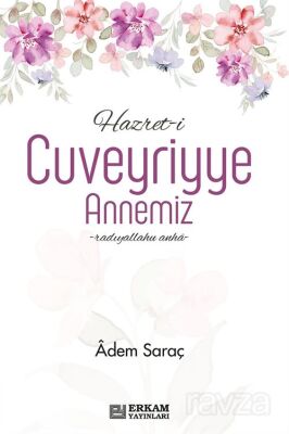 Hazret-i Cuveyriyye Annemiz - 1