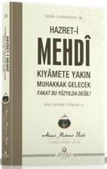 Hazret-i Mehdi Kıyamete Yakın Muhakkak Gelecek Fakat Bu Yüzyılda Değil - Ahıska Yayınevi
