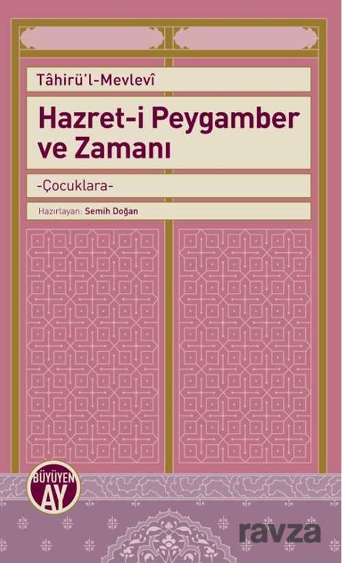 Hazret-i Peygamber ve Zamanı - Büyüyenay Yayıncılık