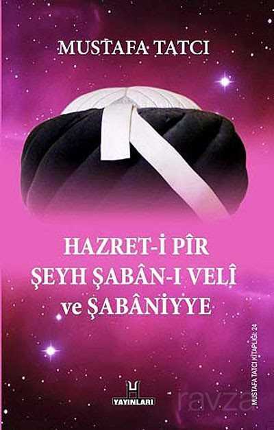 Hazret-i Pir Şeyh Şaban-ı Veli ve Şabaniyye - 1