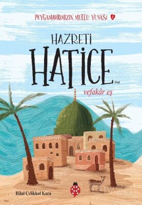 Hazreti Hatice / Vefakar Eş / Peygamberimizin Mutlu Yuvası 1 - 1