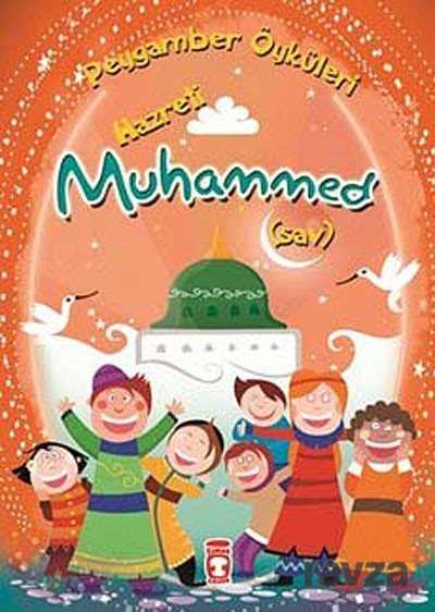 Hazreti Muhammed (s.a.v.) / Peygamber Öyküleri - Timaş Çocuk Yayınları