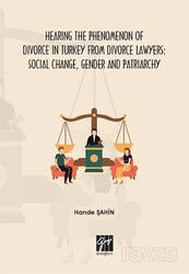 Hearing the Phenomenon of Divorce in Turkey from Divorce Lawyers: Social Change, Gender and Patriarc - Gazi Kitabevi