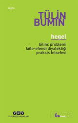 Hegel / Bilinç Problemi, Köle-Efendi Diyalektiği, Praksis Felsefesi - Yapı Kredi Yayınları