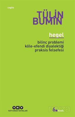 Hegel / Bilinç Problemi, Köle-Efendi Diyalektiği, Praksis Felsefesi - 1