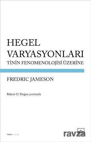 Hegel Varyasyonları: Tinin Fenomenolojisi Üzerine - İthaki Yayınları