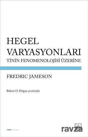 Hegel Varyasyonları: Tinin Fenomenolojisi Üzerine - 1