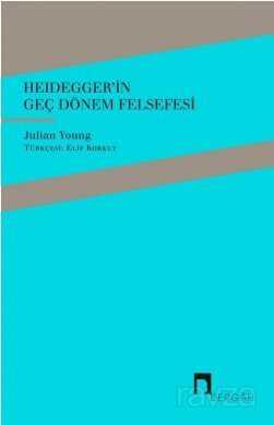 Heidegger'in Geç Dönem Felsefesi - Dergah Yayınları