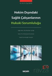 Hekim Dışındaki Sağlık Çalışanlarının Hukuki Sorumluluğu - Seçkin Yayıncılık