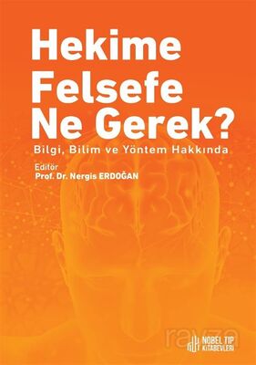 Hekime Felsefe Ne Gerek ? Bilgi, Bilim ve Yöntem Hakkında - 1